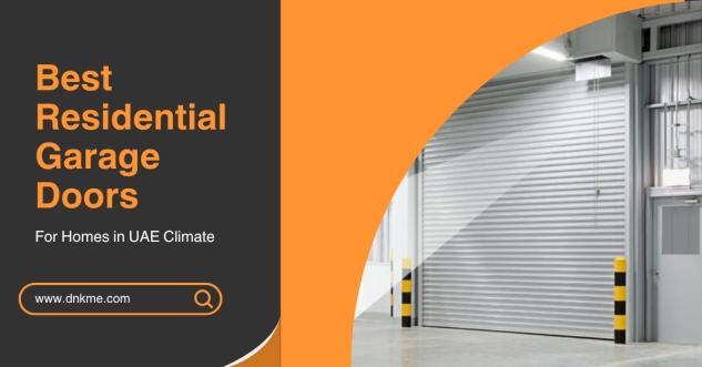 Best Residential Garage Doors for Homes in UAE Climate